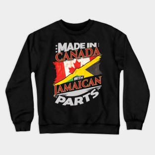 Made In Canada With Jamaican Parts - Gift for Jamaican From Jamaica Crewneck Sweatshirt